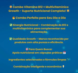 Combo Vitamina B12 120 Capsulas e Multivitaminico 120 Capsulas Growth